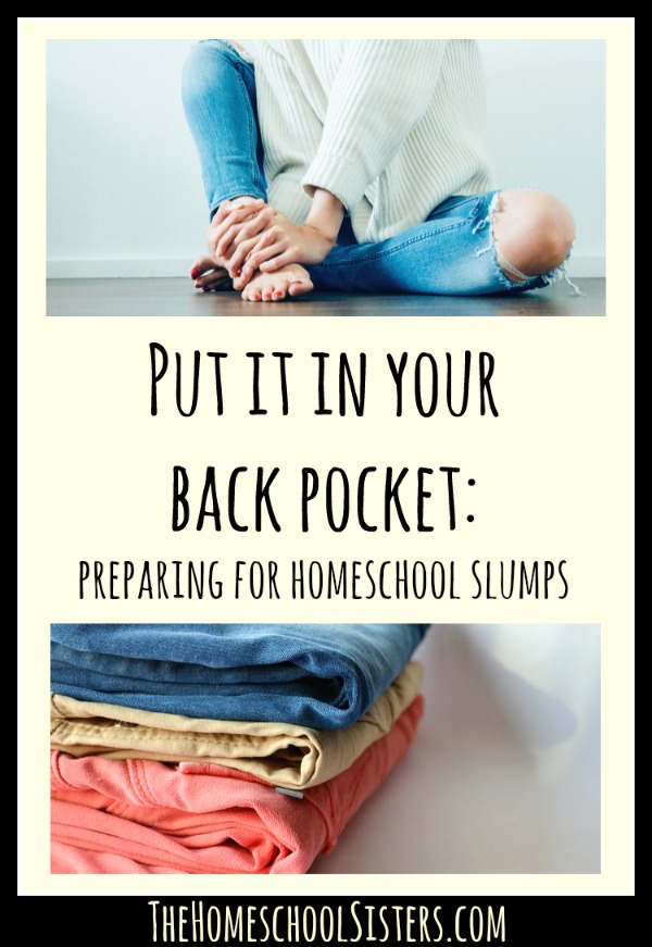 Put it in Your Back Pocket Preparing for Homeschool Slumps  The Homeschool Sisters Podcast
