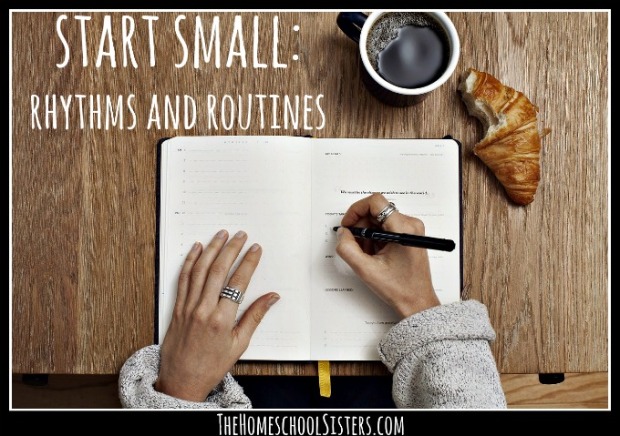 start-small-rhythms-and-routines-the-homeschool-sisters