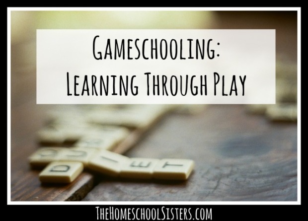 Gameschooling: Learning Through Play | The Homeschool Sisters Podcast