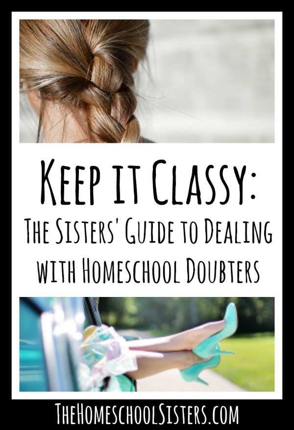 Keep it Classy: The Sisters' Guide to Dealing with Homeschool Doubters | The Homeschool Sisters Podcast